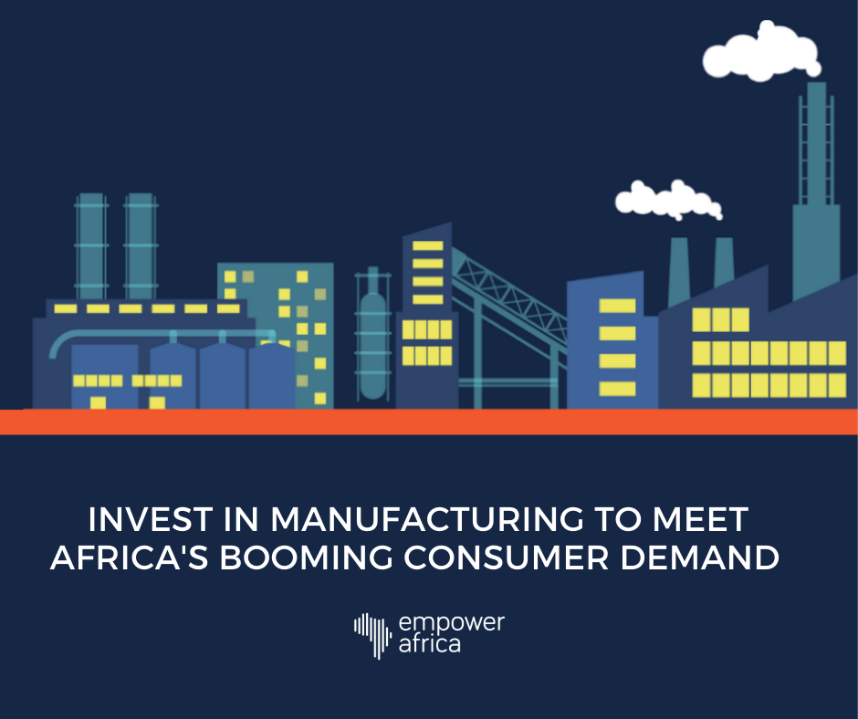 Invest in Manufacturing to Meet Africa’s Booming Consumer Demand